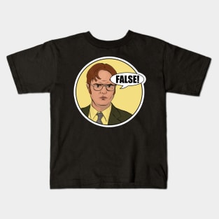 Dwight Schrute - False! Kids T-Shirt